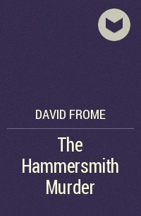 David Frome - The Hammersmith Murder