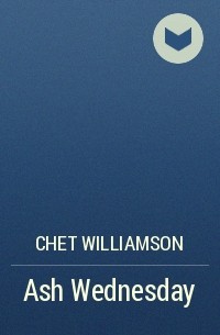 Chet Williamson - Ash Wednesday