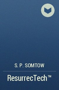 S.P. Somtow - ResurrecTech™