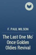 F. Paul Wilson - The Last One Mo&#039; Once Golden Oldies Revival