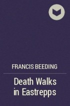Francis Beeding - Death Walks in Eastrepps