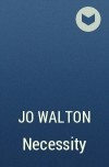 Jo Walton - Necessity