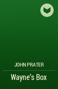 John Prater - Wayne's Box
