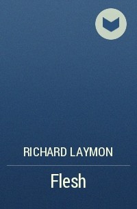 Richard Laymon - Flesh