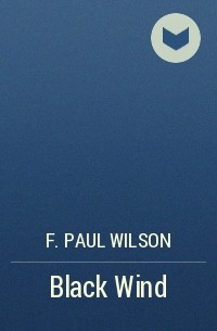 F. Paul Wilson - Black Wind