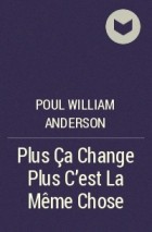 Poul William Anderson - Plus Ça Change Plus C&#039;est La Même Chose