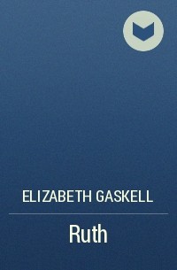 Elizabeth Gaskell - Ruth