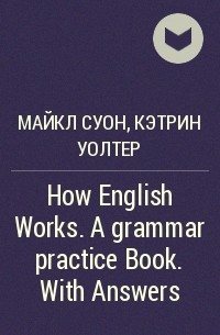  - How English Works. A grammar practice Book. With Answers