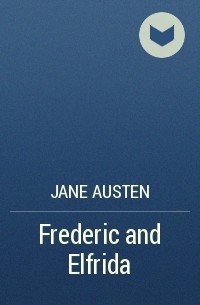 Jane Austen - Frederic and Elfrida