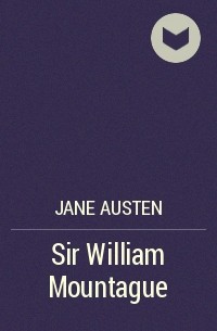 Jane Austen - Sir William Mountague