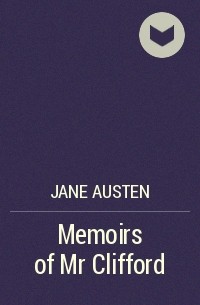 Jane Austen - Memoirs of Mr Clifford