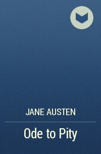 Jane Austen - Ode to Pity