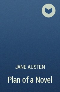 Jane Austen - Plan of a Novel