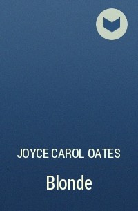 Joyce Carol Oates - Blonde