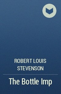 Robert Louis Stevenson - The Bottle Imp