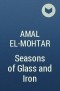 Amal El-Mohtar - Seasons of Glass and Iron