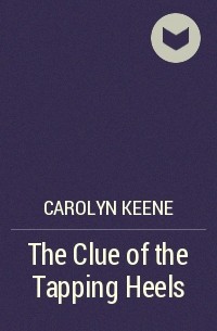 Carolyn Keene - The Clue of the Tapping Heels