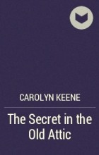 Carolyn Keene - The Secret in the Old Attic