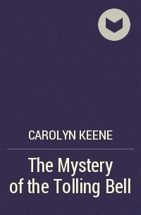 Carolyn Keene - The Mystery of the Tolling Bell