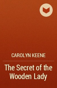 Carolyn Keene - The Secret of the Wooden Lady