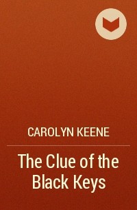 Carolyn Keene - The Clue of the Black Keys