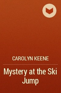 Carolyn Keene - Mystery at the Ski Jump