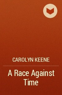 Carolyn Keene - A Race Against Time