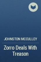 Johnston McCulley - Zorro Deals With Treason