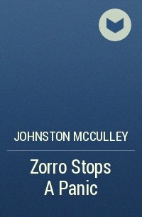 Johnston McCulley - Zorro Stops A Panic