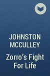 Johnston McCulley - Zorro&#039;s Fight For Life