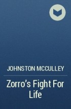 Johnston McCulley - Zorro&#039;s Fight For Life