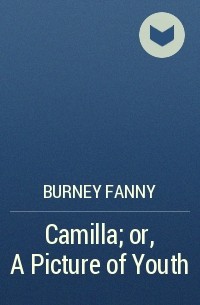 Burney Fanny - Camilla; or, A Picture of Youth