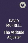 David Morrell - The Attitude Adjuster
