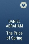 Daniel Abraham - The Price of Spring