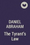Daniel Abraham - The Tyrant&#039;s Law