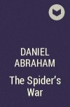 Daniel Abraham - The Spider&#039;s War