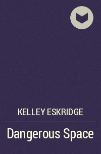 Kelley Eskridge - Dangerous Space