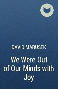 David Marusek - We Were Out of Our Minds with Joy