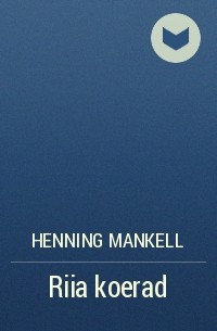 Henning Mankell - Riia koerad