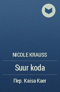 Nicole Krauss - Suur koda