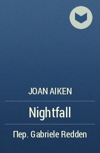 Joan Aiken - Nightfall