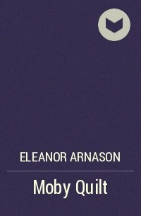 Eleanor Arnason - Moby Quilt