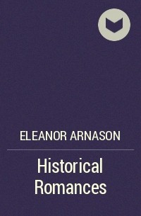 Eleanor Arnason - Historical Romances