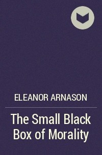 Eleanor Arnason - The Small Black Box of Morality