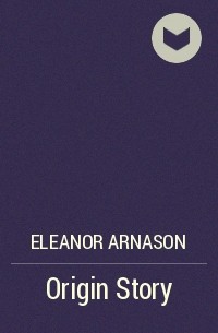 Eleanor Arnason - Origin Story