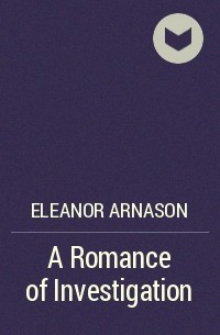 Eleanor Arnason - A Romance of Investigation