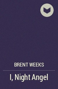 Brent Weeks - I, Night Angel