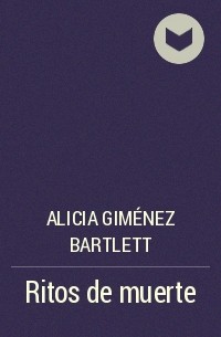 Alicia Giménez Bartlett - Ritos de muerte