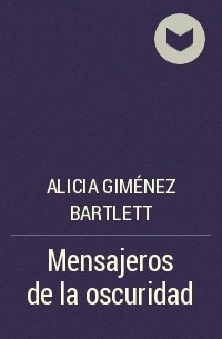 Alicia Giménez Bartlett - Mensajeros de la oscuridad