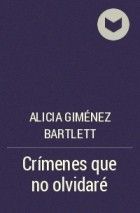 Alicia Giménez Bartlett - Crímenes que no olvidaré